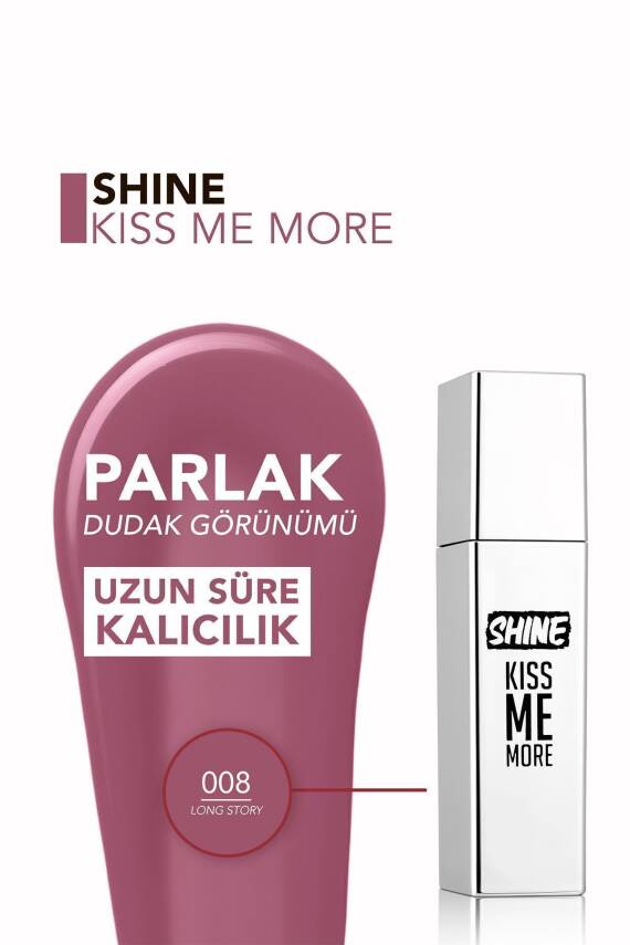 Kalıcı Parlak Likit Ruj (AÇIK MOR) - Shine Kiss Me More Lls - 008 Long Story - 8682536083812 - 170