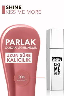 Shine Kiss Me More Uzun Süre Kalıcı & Parlak Bitişli Likit Ruj 005 BARE BEAUTY - 3